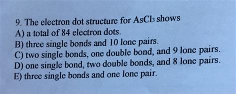 the electron dot structure for ascl3 shows|Solved The electron dot structure for AsCl3 showsA. a total .